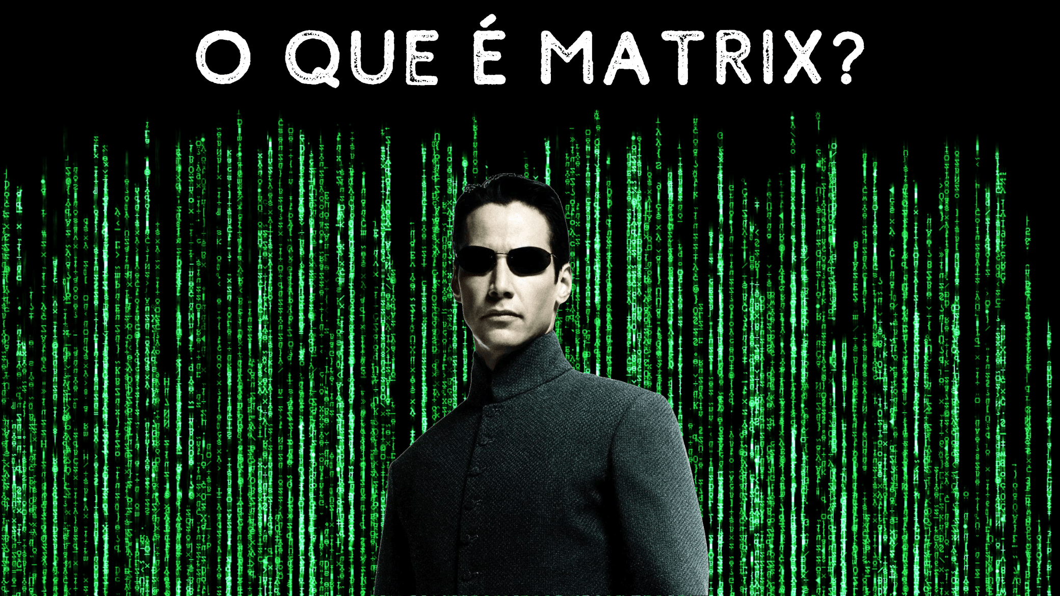 O QUE É MATRIX? 1FICINA O QUE É MATRIX? 1FICINA